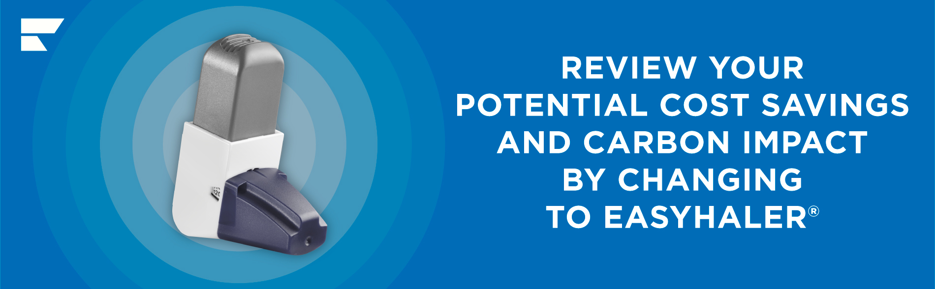 REVIEW YOUR POTENTIAL COST SAVINGS AND CARBON IMPACT BY CHANGING TO EASYHALER<sup>®</sup>